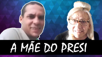 A “MÃE” DO PRESI