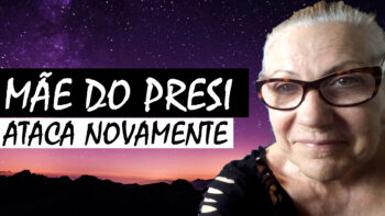 A MÃE DO PRESI ATACA NOVAMENTE