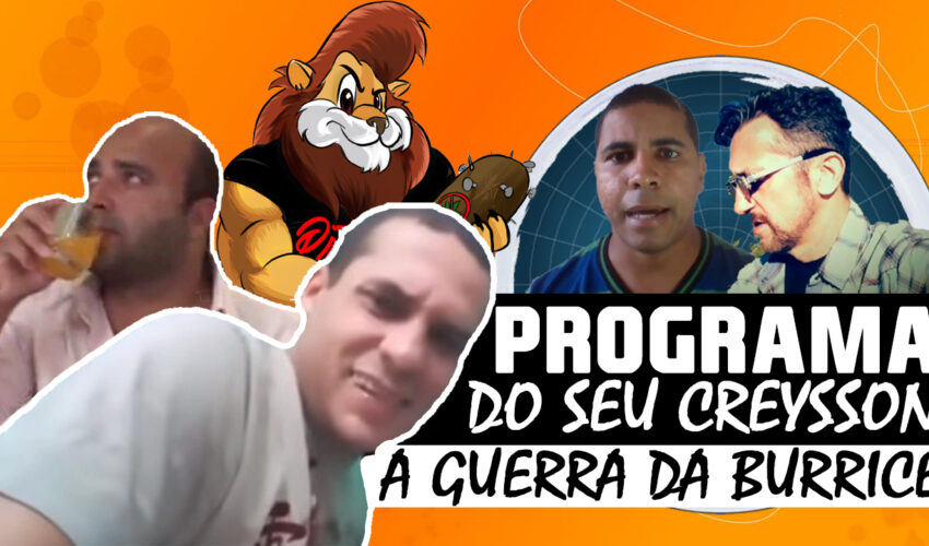 Programa do seu creysson EP 2 – A GUERRA DA BURRICE