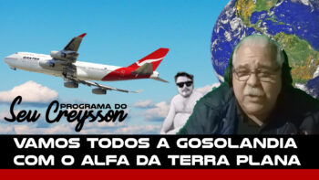 PROGRAMA DO SEU CREYSSON EP4 – VAMOS TODOS A GOSOLANDIA COM O ALFA DA TERRA PLANA