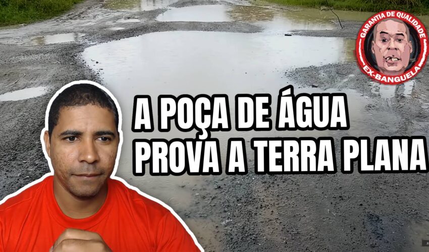 A poça de água prova a terra plana