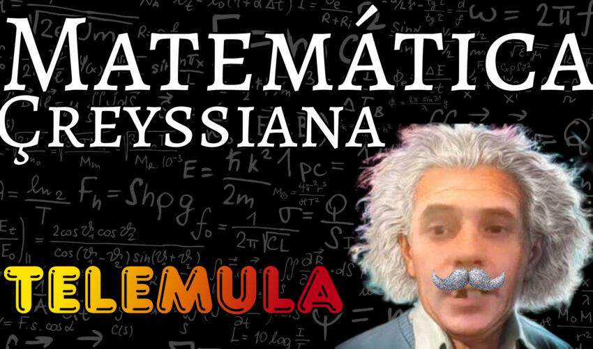 Telemula – Matemática Çreyssiana Avançada