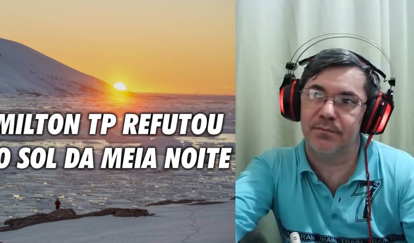 MILTON TP REFUTOU O SOL DA MEIA NOITE