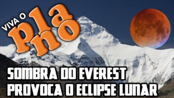 Viva o Plano EP13 – Sombra do Everest provoca o eclipse lunar