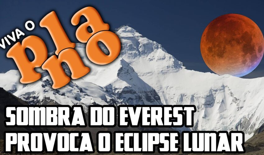 Viva o Plano EP13 – Sombra do Everest provoca o eclipse lunar