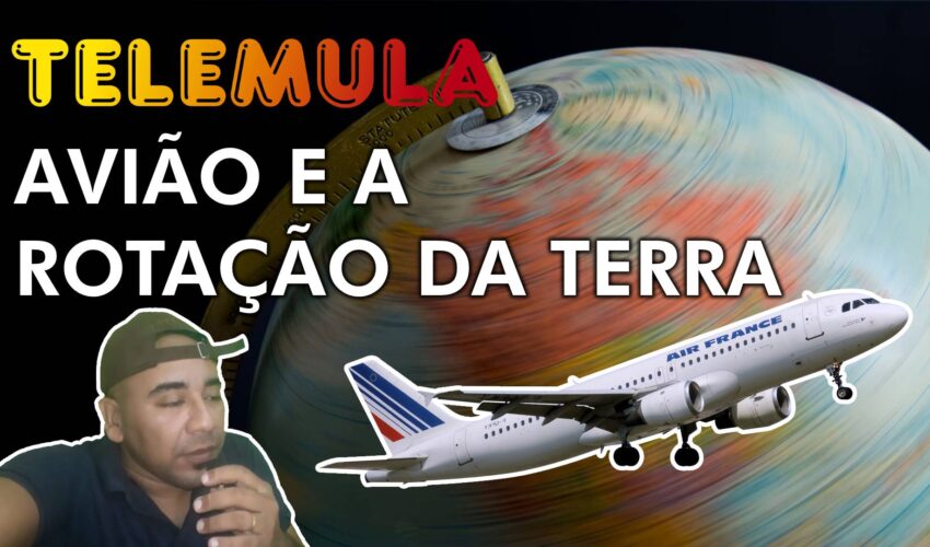 TELEMULA – Avião e a rotação da terra