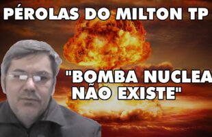Milton TP – “Bomba nuclear não existe”