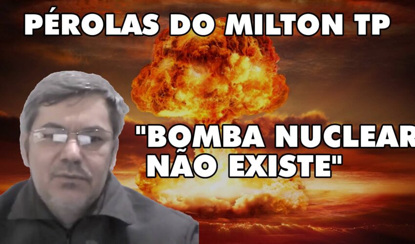 Milton TP – “Bomba nuclear não existe”