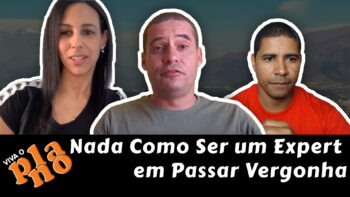 Viva o Plano – Nada Como Ser um Expert em Passar Vergonha