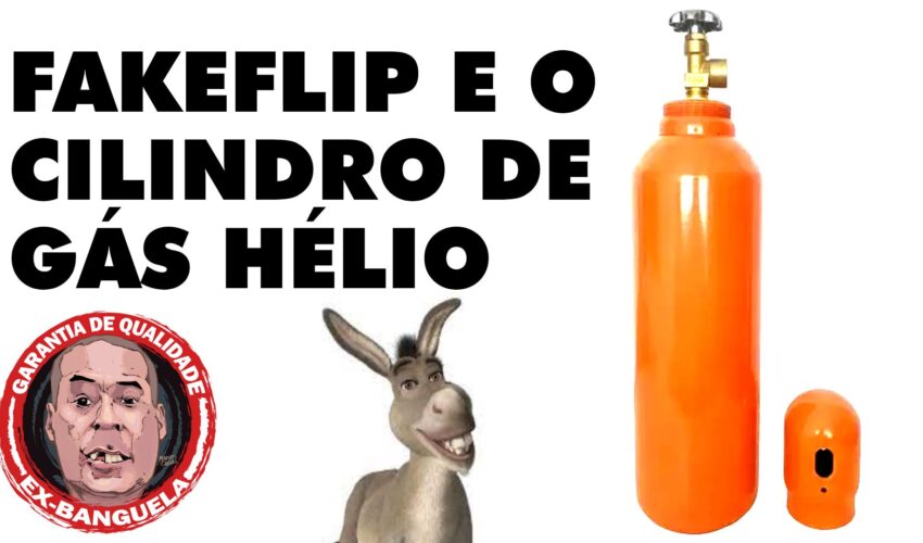 FakeFlip e o cilindro de gás Hélio