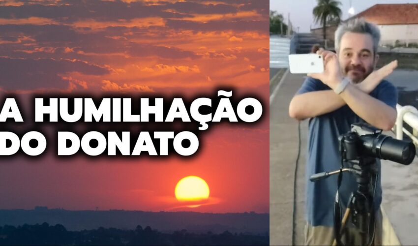 A HUMILHAÇÃO DO DONATO