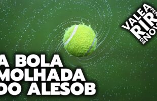 A BOLA MOLHADA DO ALESOB