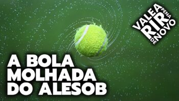 A BOLA MOLHADA DO ALESOB