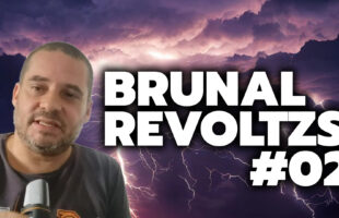BRUNAL REVOLTZS #02 – VÍDEO CURTO