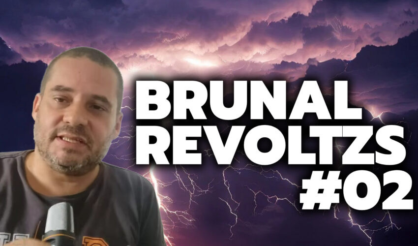 BRUNAL REVOLTZS #02 – VÍDEO CURTO