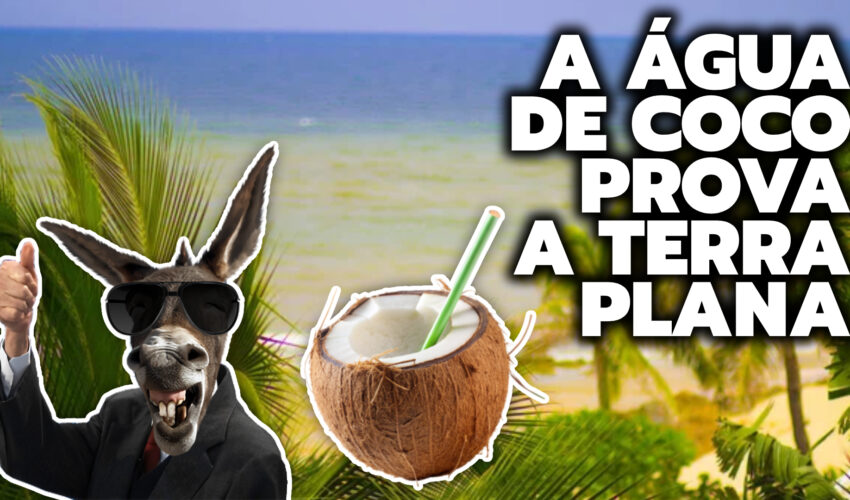 A ÁGUA DE COCO PROVA A TERRA PLANA | VÍDEO CURTO