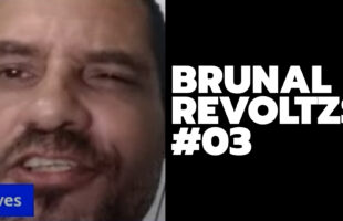 BRUNAL REVOLTZS #03 – VÍDEO CURTO