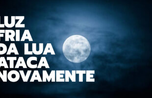 LUZ FRIA DA LUA ATACA NOVAMENTE