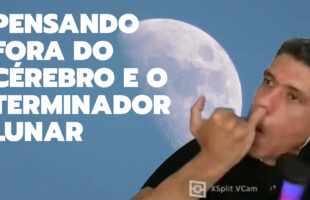 PENSANDO FORA DO CÉREBRO E O TERMINADOR LUNAR – VÍDEO CURTO