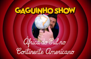 Gaguinho Show – África do Sul no Continente Americano