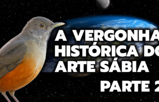 A VERGONHA HISTÓRICA DO ARTE SÁBIA – PARTE 2