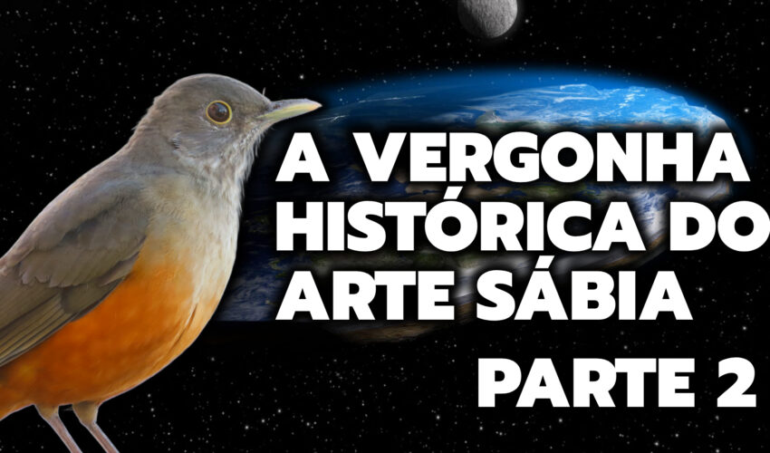 A VERGONHA HISTÓRICA DO ARTE SÁBIA – PARTE 2