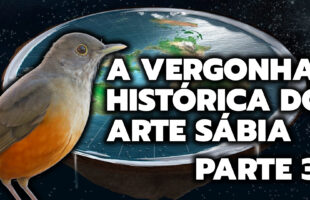 A VERGONHA HISTÓRICA DO ARTE SÁBIA – PARTE 3